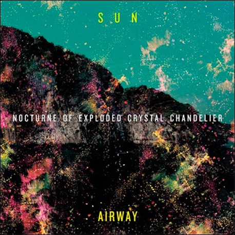 Sun-Airway-Nocturn-of-Exploded-Crystal